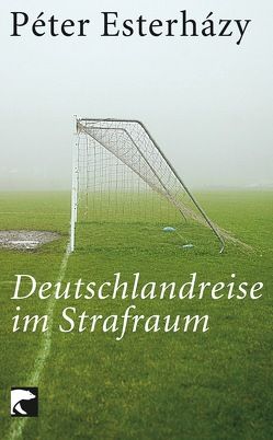 Deutschlandreise im Strafraum von Buda,  György, Esterházy,  Péter