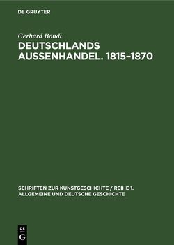 Deutschlands Aussenhandel. 1815–1870 von Bondi,  Gerhard