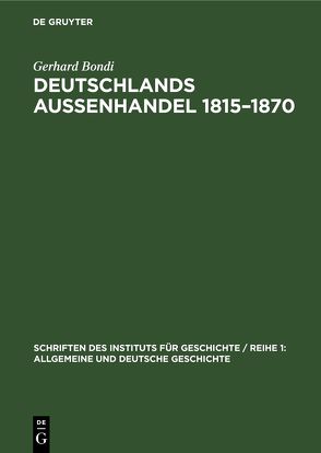 Deutschlands Aussenhandel 1815–1870 von Bondi,  Gerhard