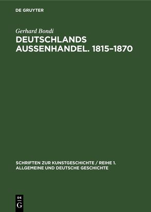 Deutschlands Aussenhandel. 1815–1870 von Bondi,  Gerhard