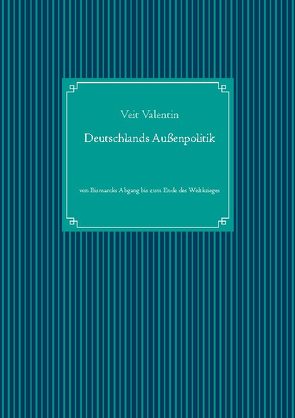 Deutschlands Außenpolitik von UG,  Nachdruck, Valentin,  Veit
