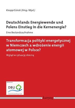 Deutschlands Energiewende und Polens Einstieg in die Kernenergie? von Górski,  Marek, Knopp,  Lothar