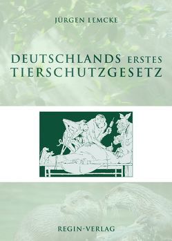 Deutschlands erstes Tierschutzgesetz von Lemcke,  Jürgen