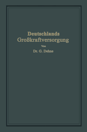 Deutschlands Großkraftversorgung von Dehne,  Gerhard