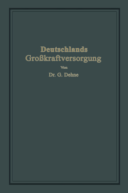 Deutschlands Großkraftversorgung von Dehne,  Gerhard