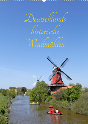 Deutschlands historische Windmühlen (Wandkalender 2022 DIN A2 hoch) von Kuttig,  Siegfried