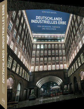 Deutschlands industrielles Erbe von Astor,  Ellen, Aubel,  Henning, Bayerl,  Günther, Gallmeister,  Petra, Langhorst,  Marike, Lotz,  Brigitte, Schnober-Sen,  Martina, Zitzmann-Starz,  Sabine