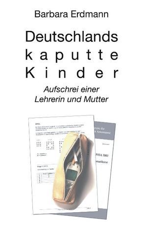 Deutschlands kaputte Kinder von Erdmann,  Barbara