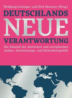 Deutschlands neue Verantwortung von Ischinger,  Wolfgang, Messner,  Dirk