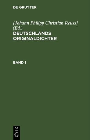 Deutschlands Originaldichter / Deutschlands Originaldichter. Band 1 von Reuss],  [Johann Philipp Christian