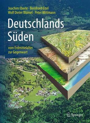 Deutschlands Süden – vom Erdmittelalter zur Gegenwart von Allgaier,  Bettina, Blümel,  Wolf Dieter, Eberle,  Joachim, Eitel,  Bernhard, Wittmann,  Peter