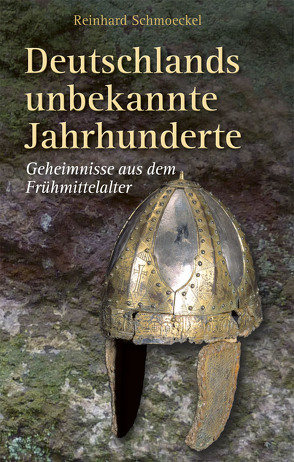 Deutschlands unbekannte Jahrhunderte von Schmoeckel,  Reinhard