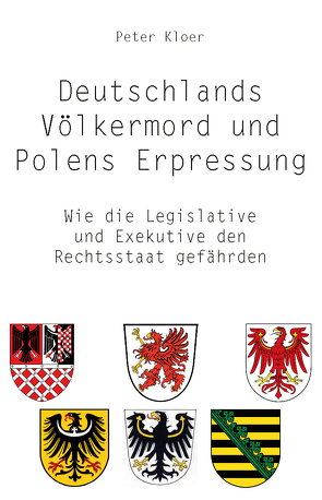 Deutschlands Völkermord und Polens Erpressung von Kloer,  Peter