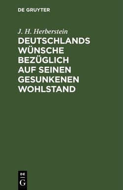 Deutschlands Wünsche bezüglich auf seinen gesunkenen Wohlstand von Herberstein,  J. H.