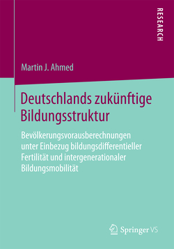 Deutschlands zukünftige Bildungsstruktur von Ahmed,  Martin J.