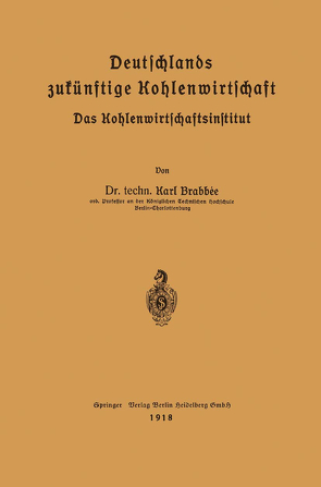 Deutschlands zukünftige Kohlenwirtschaft von Brabbé,  Karl