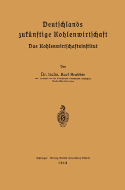 Deutschlands zukünftige Kohlenwirtschaft von Brabbé,  Karl