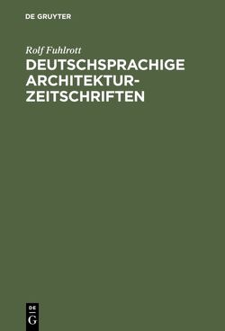 Deutschsprachige Architektur-Zeitschriften von Fuhlrott,  Rolf