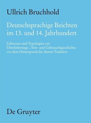 Deutschsprachige Beichten im 13. und 14. Jahrhundert von Bruchhold,  Ullrich