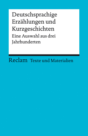 Deutschsprachige Erzählungen und Kurzgeschichten. Eine Auswahl aus drei Jahrhunderten von Mergen,  Torsten