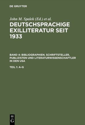 Deutschsprachige Exilliteratur seit 1933 / Bibliographien. Schriftsteller, Publizisten und Literaturwissenschaftler in den USA von Feilchenfeldt,  Konrad, Hawrylchak,  Sandra H., Spalek,  John M.