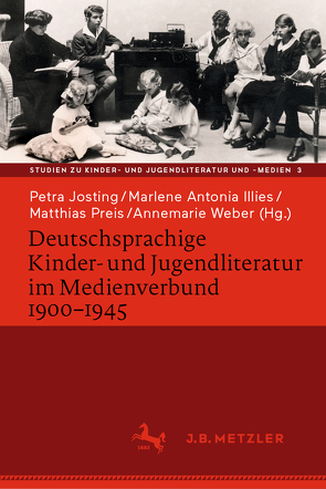 Deutschsprachige Kinder- und Jugendliteratur im Medienverbund 1900-1945 von Illies,  Marlene Antonia, Josting,  Petra, Preis,  Matthias, Weber,  Annemarie