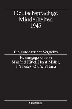 Deutschsprachige Minderheiten 1945 von Kittel,  Manfred, Möller,  Horst, Pešek,  Jirí, Tuma,  Oldrich