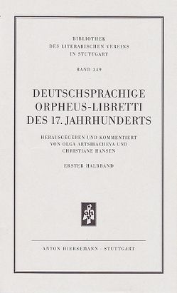 Deutschsprachige Orpheus-Libretti des 17. Jahrhunderts von Artsibacheva,  Olga, Hansen,  Christiane