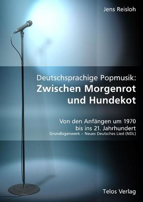 Deutschsprachige Popmusik: Zwischen Morgenrot und Hundekot von Reisloh,  Jens