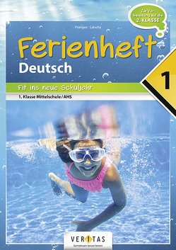 Ferienheft Deutsch 1. Klasse MS/AHS von Latscha,  Dominik, Pramper,  Wolfgang