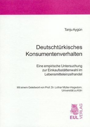 Deutschtürkisches Konsumentenverhalten von Aygün,  Tanju