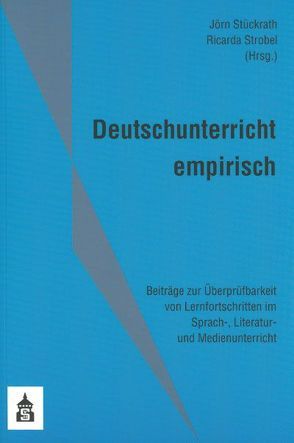 Deutschunterricht empirisch von Strobel,  Ricarda, Stückrath,  Jörn