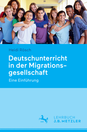 Deutschunterricht in der Migrationsgesellschaft von Rösch,  Heidi