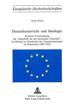 Deutschunterricht und Ideologie von Ernst,  Synes