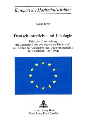 Deutschunterricht und Ideologie von Ernst,  Synes