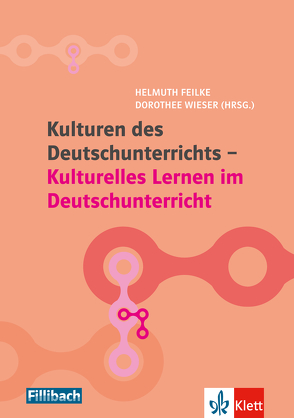 Kulturen des Deutschunterrichts – Kulturelles Lernen im Deutschunterricht von Feilke,  Helmuth, Wieser,  Dorothee