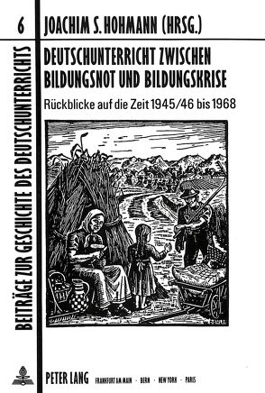 Deutschunterricht zwischen Bildungsnot und Bildungskrise von Hohmann,  Joachim S.