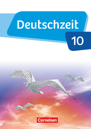 Deutschzeit – Allgemeine Ausgabe – 10. Schuljahr von Banneck,  Catharina, Berbesch,  Marian, Bruderhofer,  Michael, Engels,  Benedikt, Fandel,  Anja, Held,  Wilke, Jany,  Andreas, Malow,  Jérôme, Oppenländer,  Ulla, Preuninger,  Annette, Rusnok,  Toka-Lena, Thanheiser,  Maria, Ursin,  Marco, Wohlgemuth,  Jan