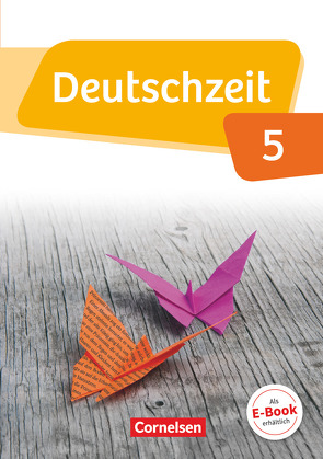 Deutschzeit – Allgemeine Ausgabe – 5. Schuljahr von Behlert,  Susanne, Bobsin,  Julia, Borrmann,  Andreas, Breitenwischer,  Dennis, Dauth,  Alexandra, Engels,  Benedikt, Fandel,  Anja, Gross,  Renate, Held,  Angelika, Jaap,  Franziska, Neudeck,  Anne, Oppenländer,  Ulla, Rothgerber,  Katja, Scharnberg,  Maren, Wohlgemuth,  Jan