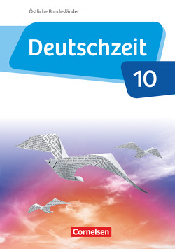 Deutschzeit – Östliche Bundesländer und Berlin – 10. Schuljahr von Behlert,  Susanne, Bobsin,  Julia, Borrmann,  Andreas, Breitenwischer,  Dennis, Bruderhofer,  Michael, Dauth,  Alexandra, Engels,  Benedikt, Fandel,  Anja, Gross,  Renate, Oppenländer,  Ulla