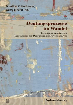 Deutungsprozesse im Wandel von Binding,  Heiner, Bovensiepen,  Gustav, Heenen-Wolff,  Susann, Herberth,  Franz, Kuttenkeuler,  Dorothea, Maier,  Christian, Moini-Afchari,  Ute, Sahhar,  Nicola, Schäfer,  Georg, Stehr,  Harm, Weber,  Klaus-Dieter