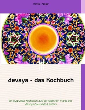 devaya – das Kochbuch von Peisger,  Daniela