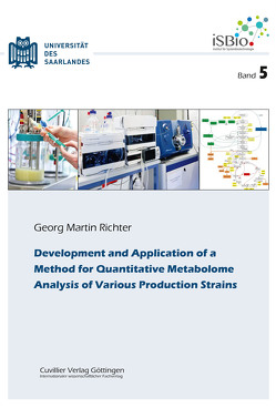 Development and Application of a Method for Quantitative Metabolome Analysis of Various Produc-tion Strains von Richter,  Georg Martin