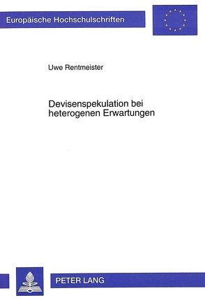 Devisenspekulation bei heterogenen Erwartungen von Rentmeister,  Uwe