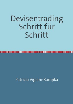 Devisentrading Schritt für Schritt von Vigiani-Kampka,  Patrizia