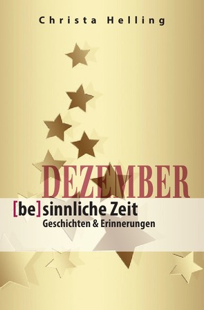 DEZEMBER – (be)sinnliche Zeit von Helling,  Christa