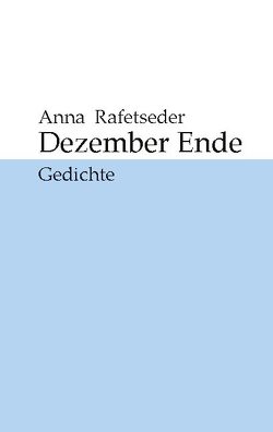 Dezember Ende von Rafetseder,  Anna