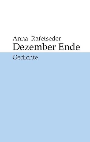 Dezember Ende von Rafetseder,  Anna