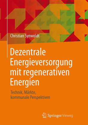 Dezentrale Energieversorgung mit regenerativen Energien von Synwoldt,  Christian