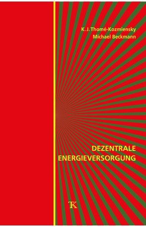 Dezentrale Energieversorgung von Beckmann,  Michael, Thomé-Kozmiensky,  Karl J.